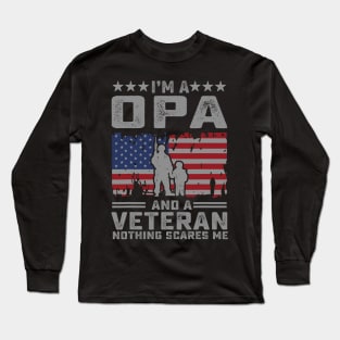 Mens I'm a Opa and a Veteran nothing scares me Funny Dad Gifts Long Sleeve T-Shirt